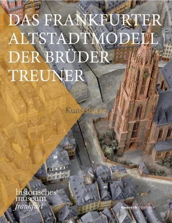 Das Foto zeigt das Cover zur Publikation zum Frankfurter Altstadtmodell der Brüder Treuner