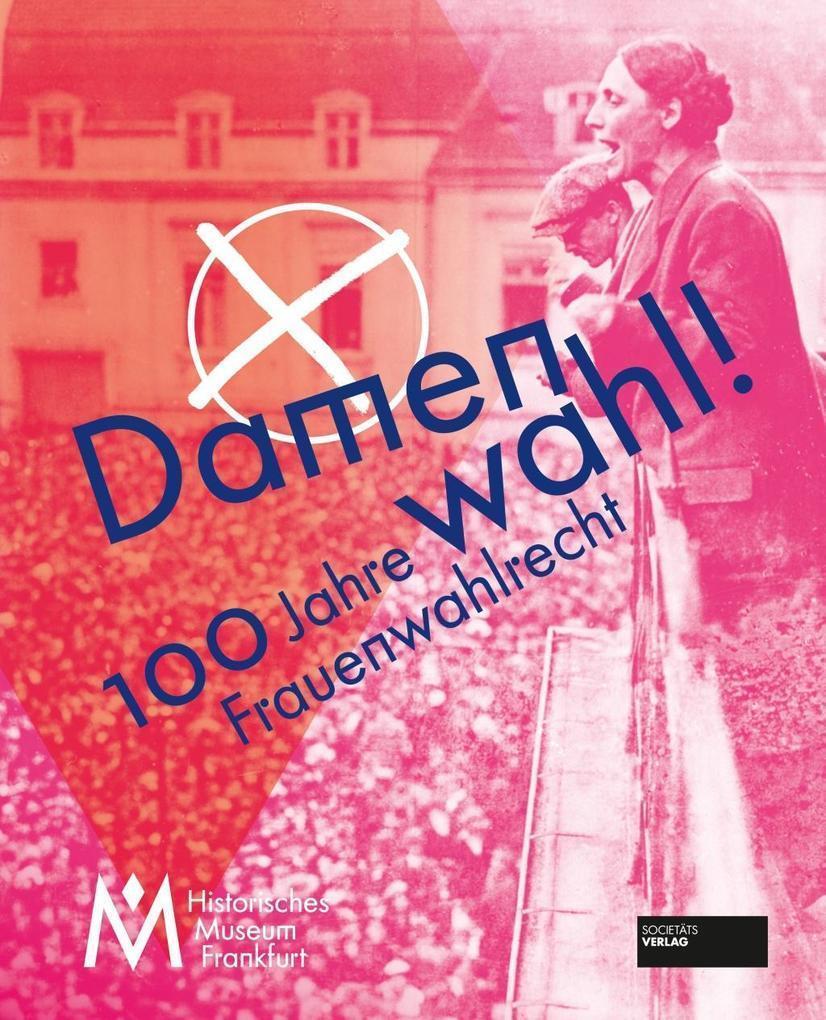Das Foto zeigt das Cover des Katalogs zur Ausstellung Damenwahl - 100 Jahre Frauenwahlrecht